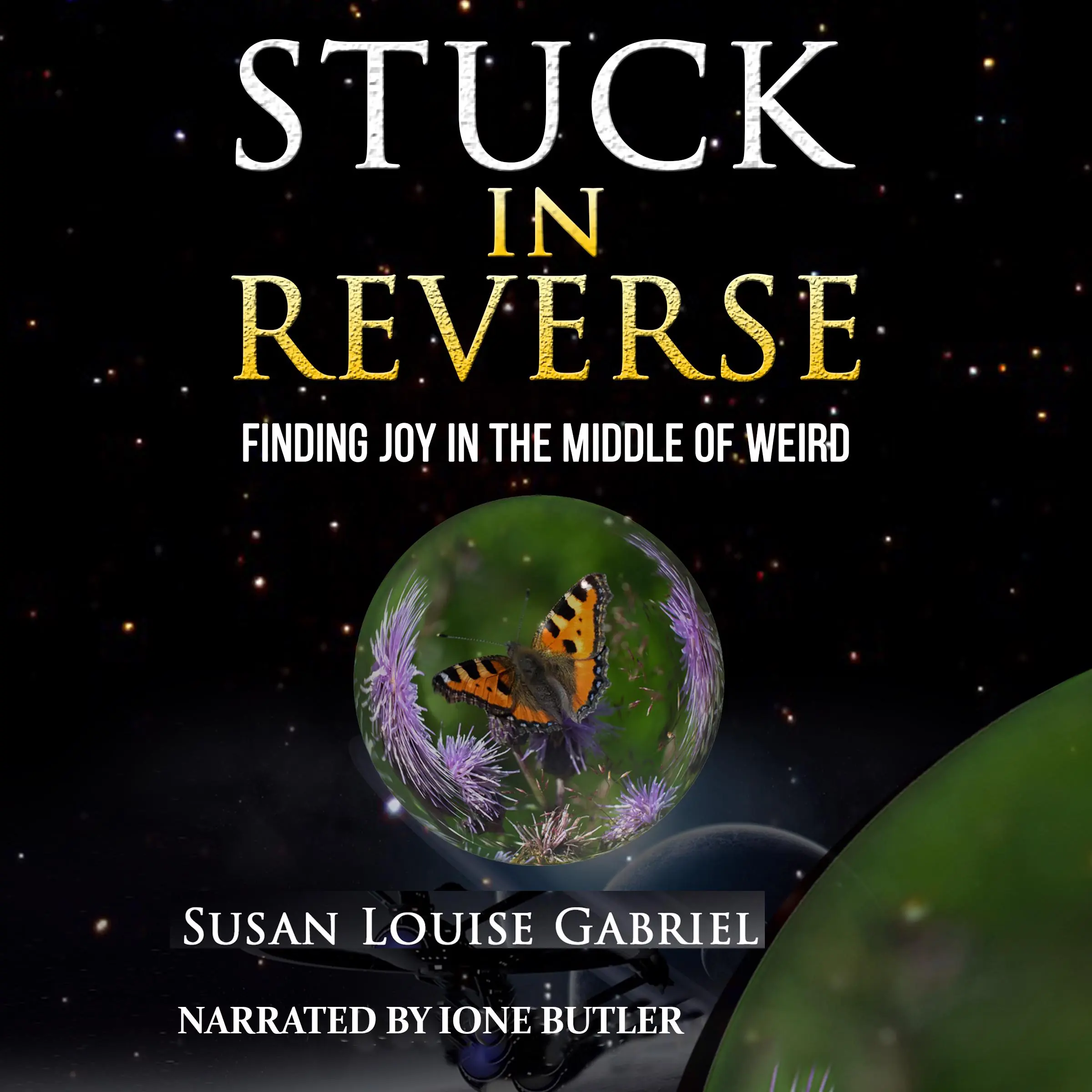 Stuck in Reverse: Finding Joy in the Middle of Weird Audiobook by Susan Louise Gabriel