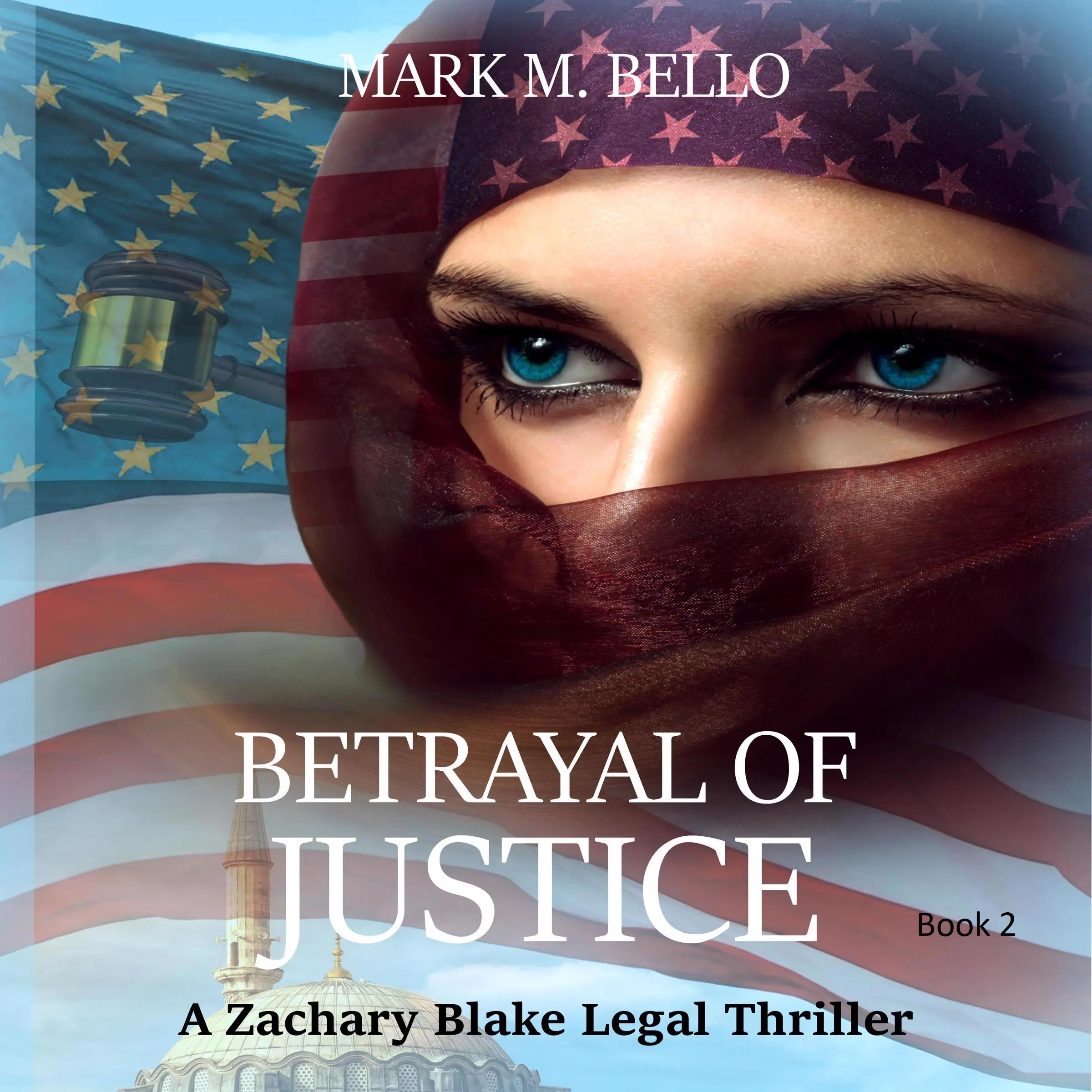 Betrayal of Justice by Mark M. Bello