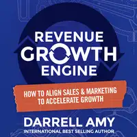 Revenue Growth Engine Audiobook by Darrell Amy