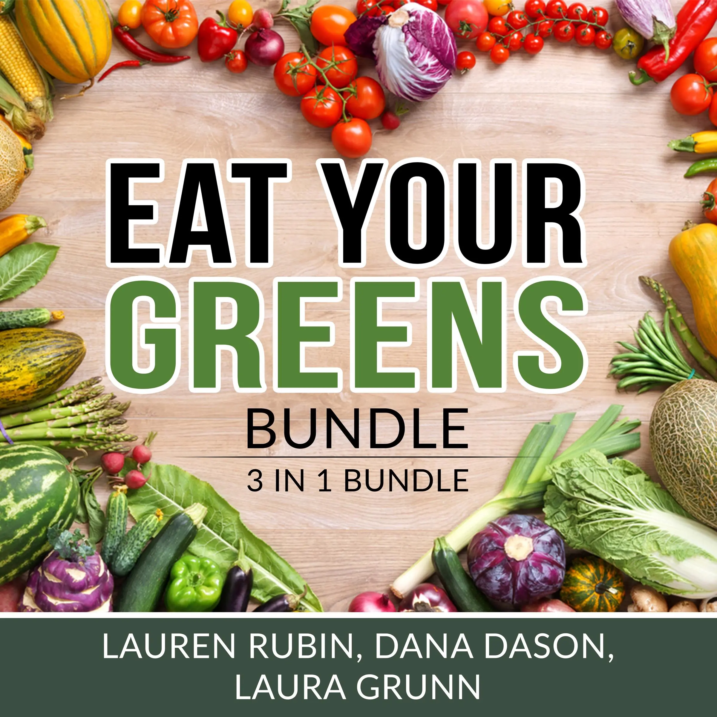 Eat Your Greens Bundle: 3 in 1 Bundle, Vegan Diet, Plant-Based Eating, and Mediterranean Diet Audiobook by and Laura Grunn
