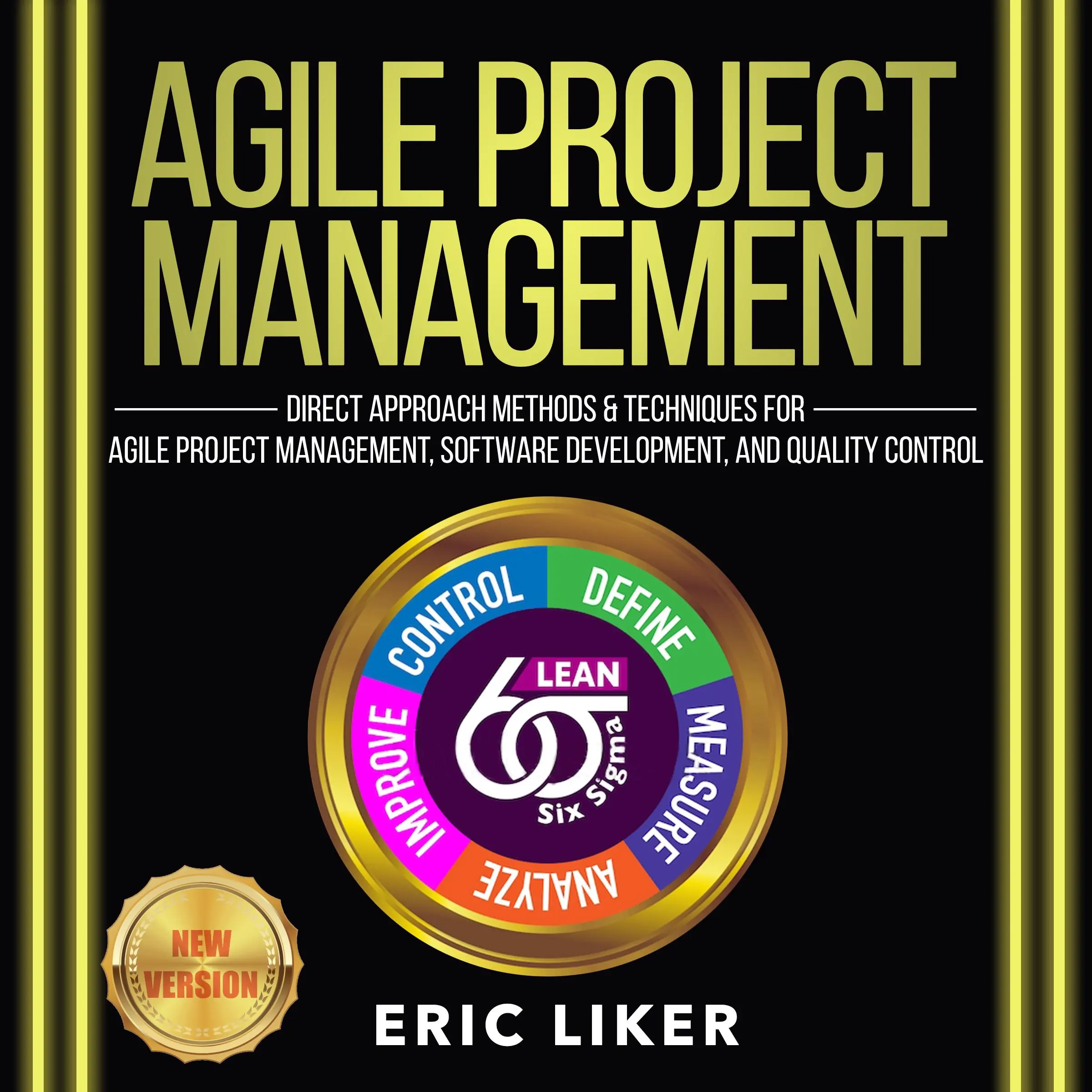 AGILE PROJECT MANAGEMENT: Direct Approach Methods and Techniques for Agile Project Management, Software Development, and Quality Control. NEW VERSION by ERIC LIKER Audiobook