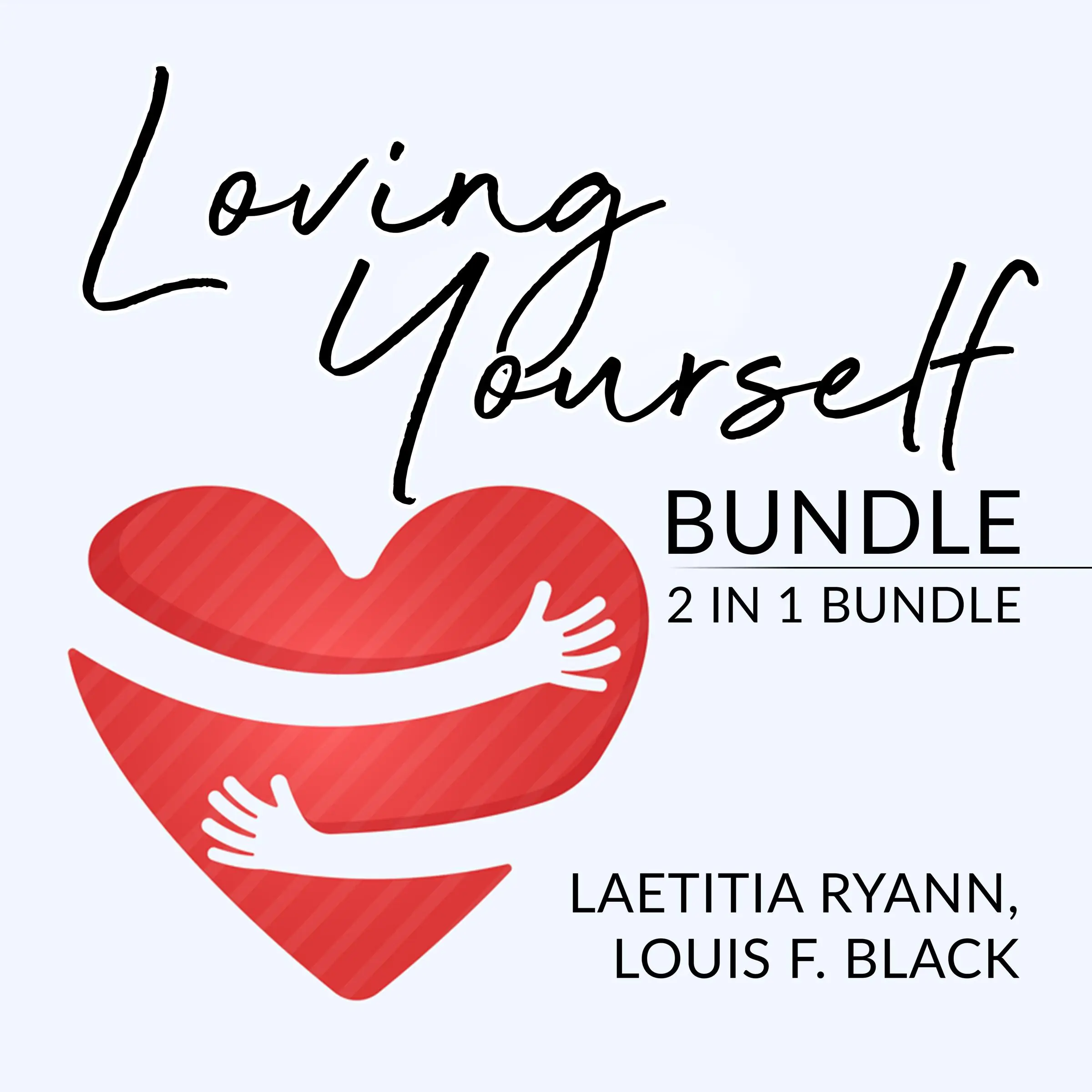 Loving Yourself Bundle: 2 in 1 Bundle, Self-Love and Self Discovery Audiobook by Laetitia Ryann and Louis F. Black