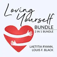 Loving Yourself Bundle: 2 in 1 Bundle, Self-Love and Self Discovery Audiobook by Laetitia Ryann and Louis F. Black