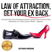 LAW OF ATTRACTION  GET YOUR EX BACK Audiobook by ESTHER GREENE