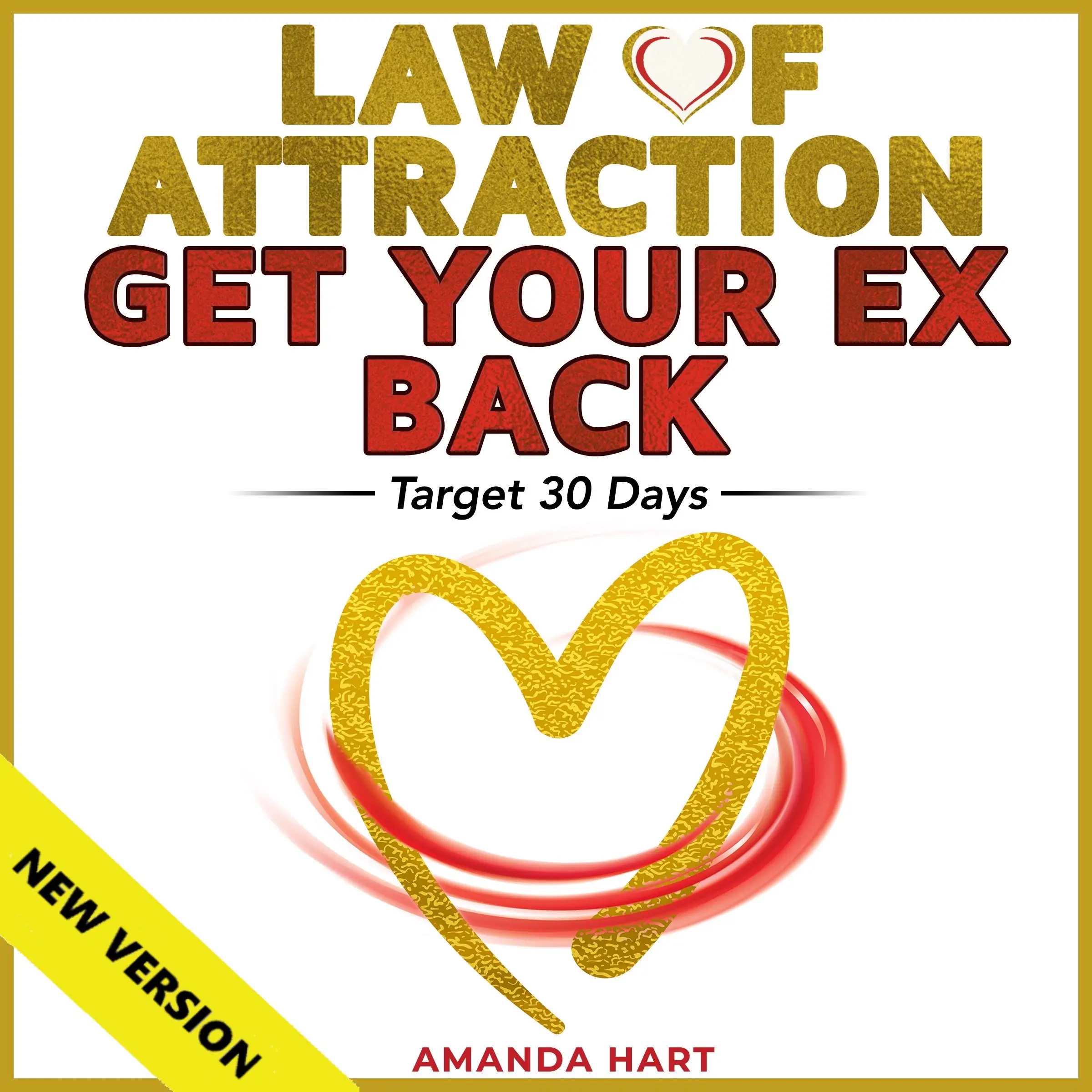 LAW OF ATTRACTION • GET YOUR EX BACK. Target 30 Days. Manifesting Mastery: Love • Wealth • Balance. No Contact Rule: How to Attract a Specific Person. Proven Techniques • Hypnosis • Meditations. NEW VERSION by AMANDA HART Audiobook