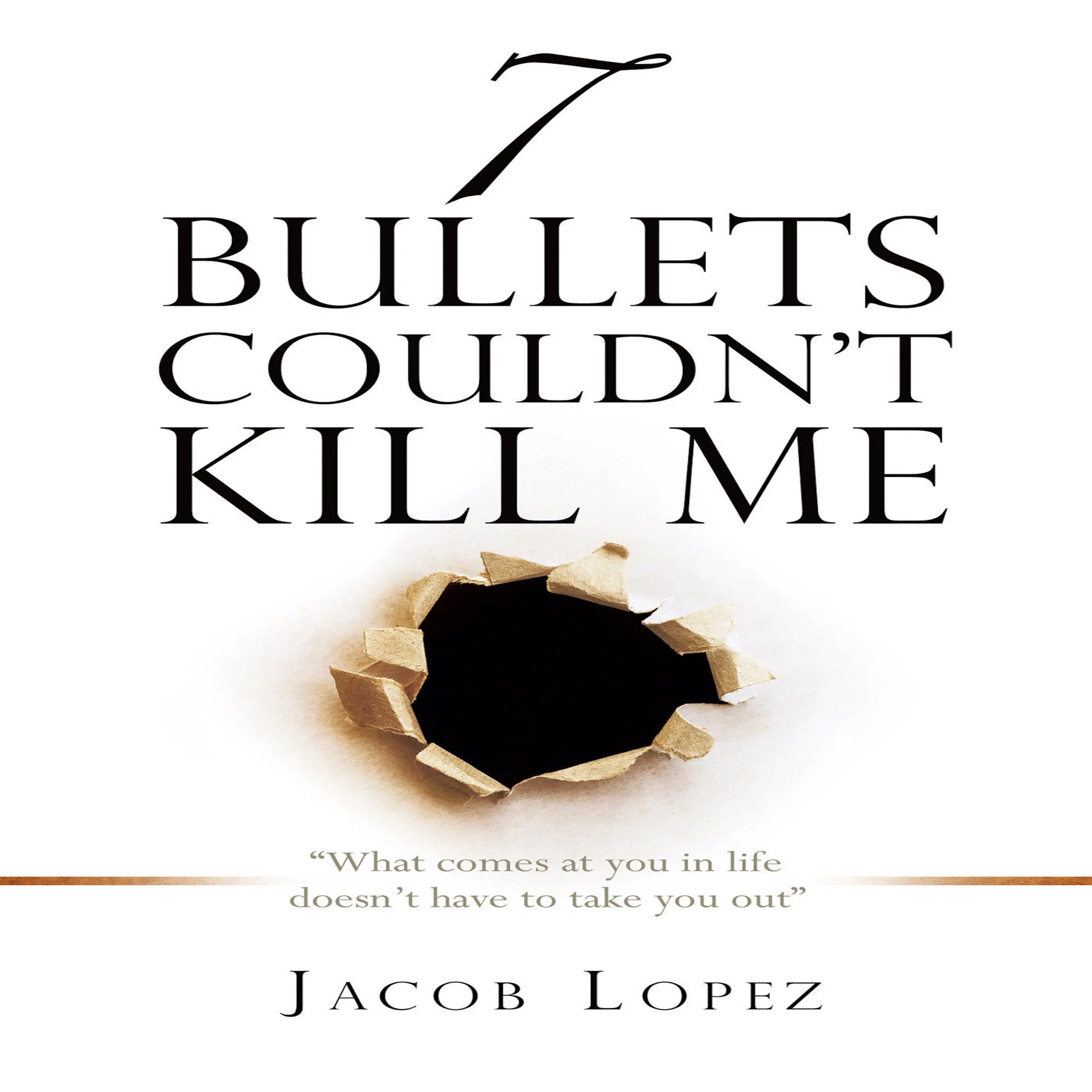 7 Bullets Couldn’t Kill Me Audiobook by Jacob Lopez