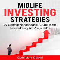 Midlife Investing Strategies A Comprehensive Guide to Investing in Your 40s Audiobook by Quinton David