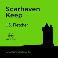 Scarhaven Keep Audiobook by J.S. Fletcher