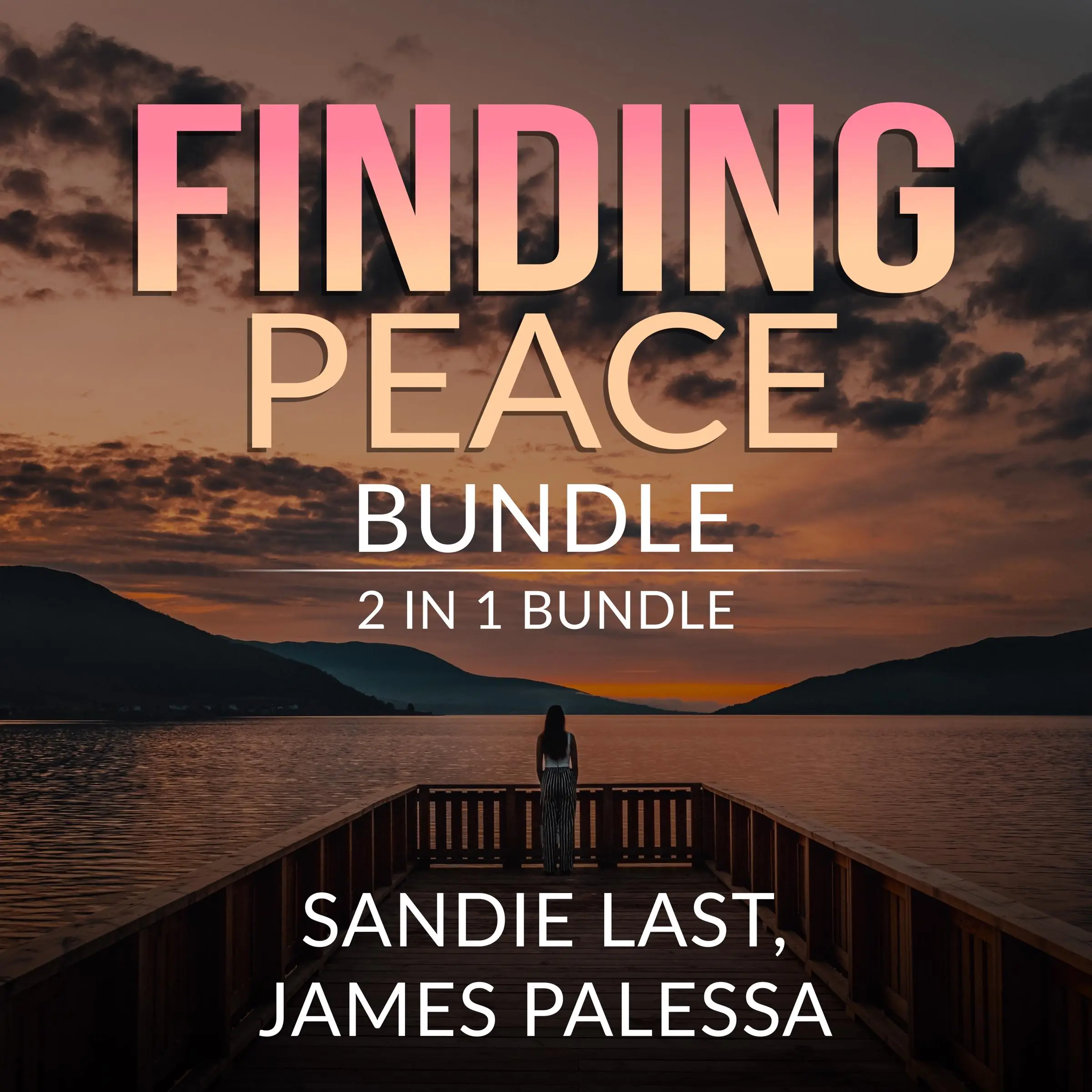 Finding Peace Bundle: 2 in 1 Bundle, Inner Peace, and Be Calm Audiobook by Sandie Last and James Palessa