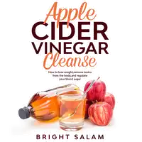 Apple cider vinegar cleanse Audiobook by Bright Salam