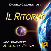 Il Ritorno - Le Avventore di Azakis e Petri Audiobook by Danilo Clementoni