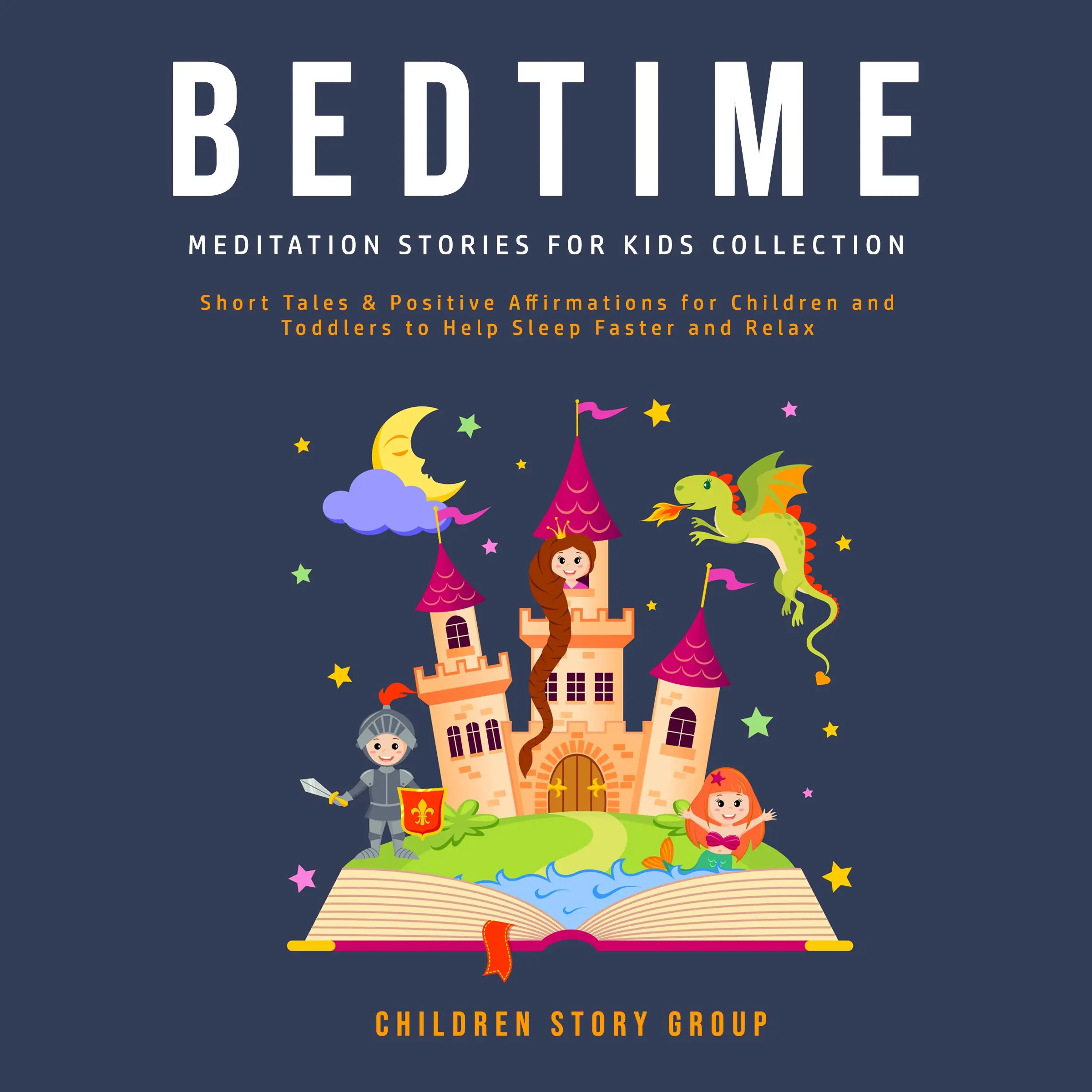 Bedtime Meditation Stories for Kids Collection: Short Tales & Positive Affirmations for Children and Toddlers to Help Sleep Faster and Relax. by Children Story Group Audiobook