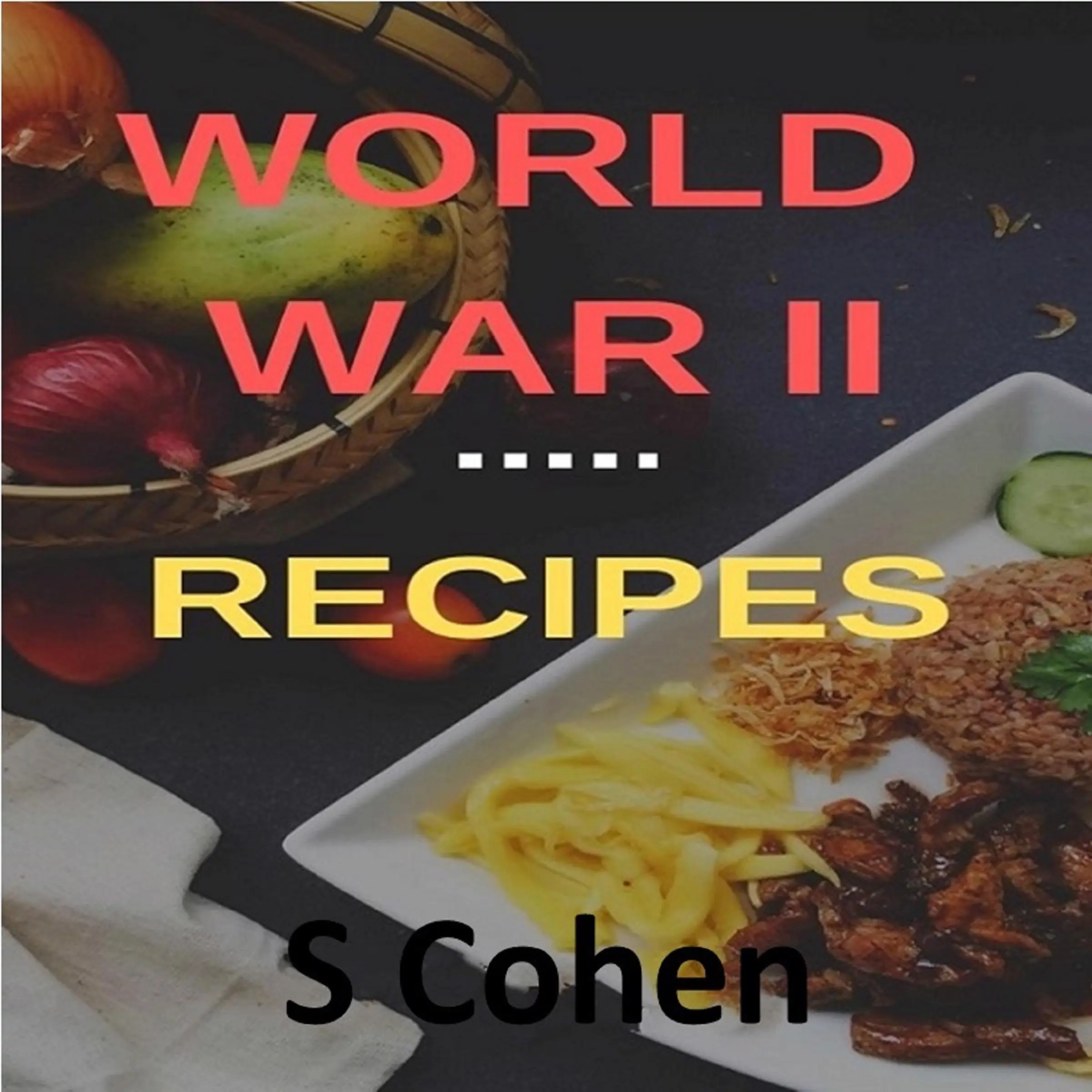 World War II Recipes by S Cohen Audiobook