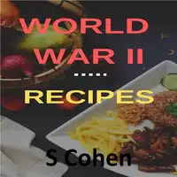 World War II Recipes Audiobook by S Cohen