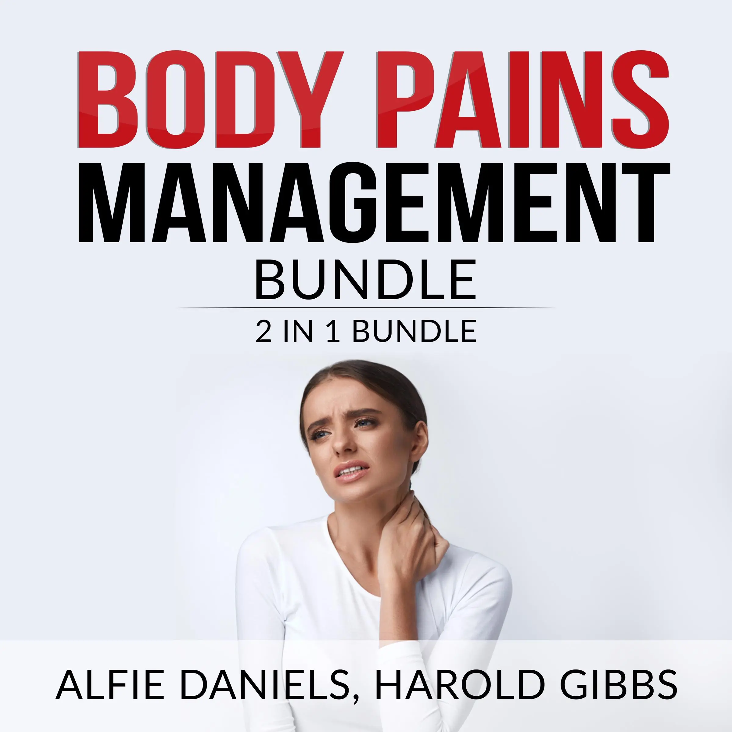 Body Pains Management Bundle: 2 in 1 Bundle, Treat Your Own Back, and Rheumatoid Arthritis by Alfie Daniels and Harold Gibbs Audiobook