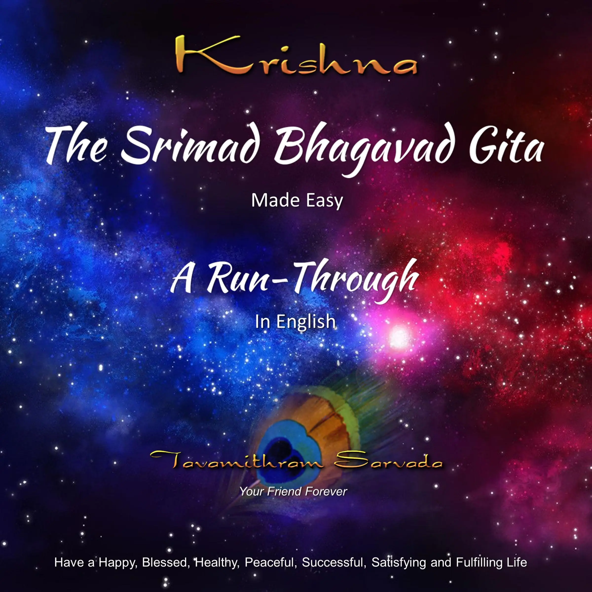 The SRIMAD BHAGAVAD GITA - MADE EASY - A RUN-THROUGH in English Audiobook by Tavamithram Sarvada