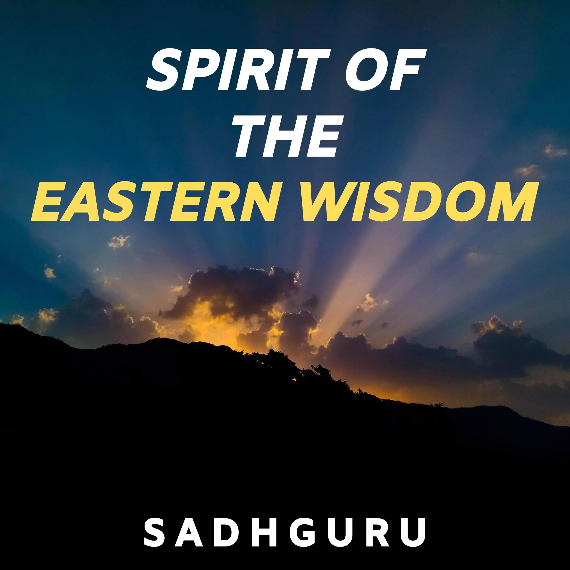 Spirit of the Eastern Wisdom by Sadhguru