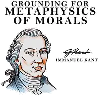 Grounding for the Metaphysics of Morals Audiobook by Immanuel Kant