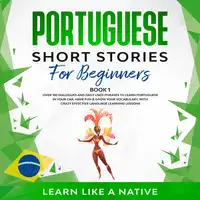 Portuguese Short Stories for Beginners Book 1 Audiobook by Learn Like A Native