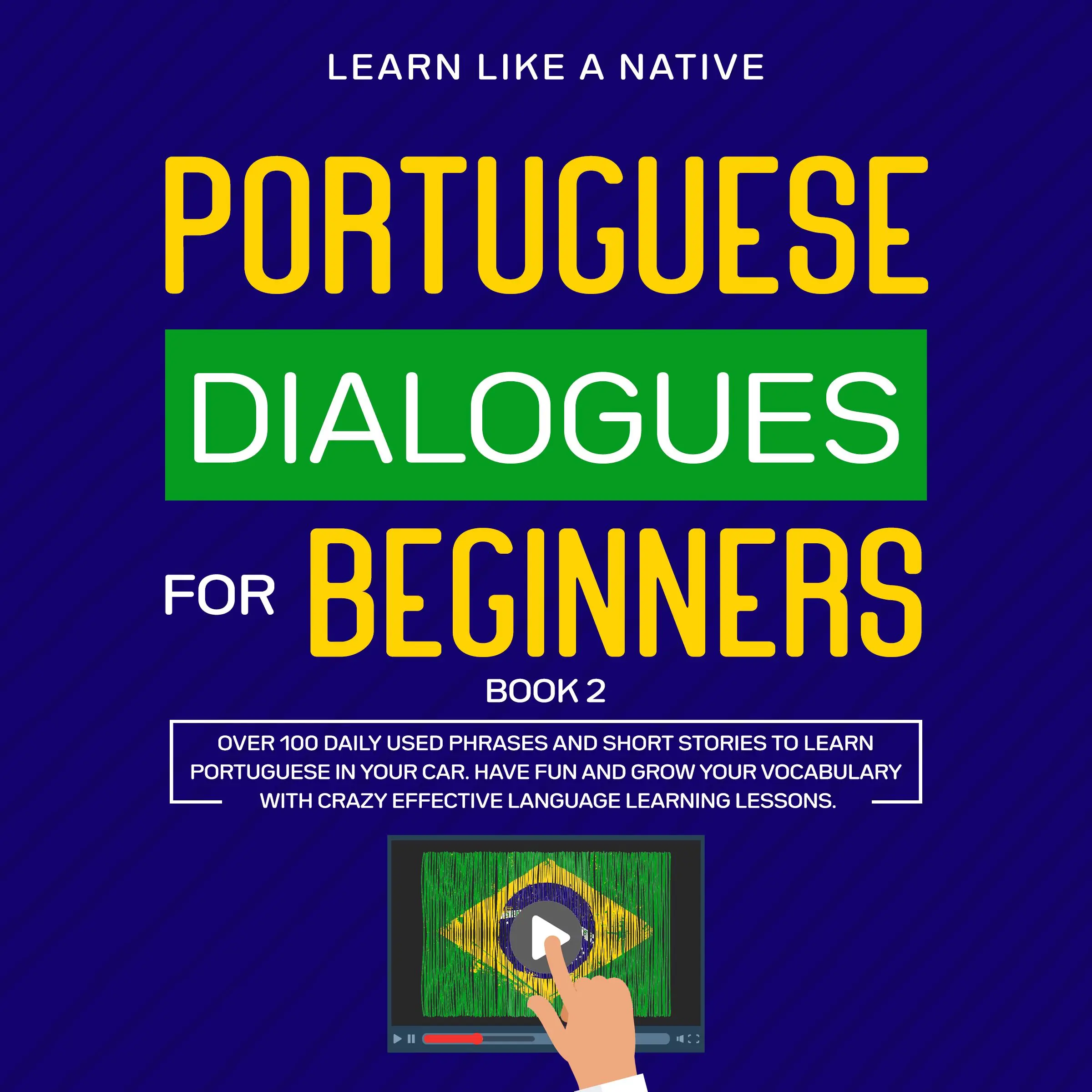 Portuguese Dialogues for Beginners Book 2 Audiobook by Learn Like A Native