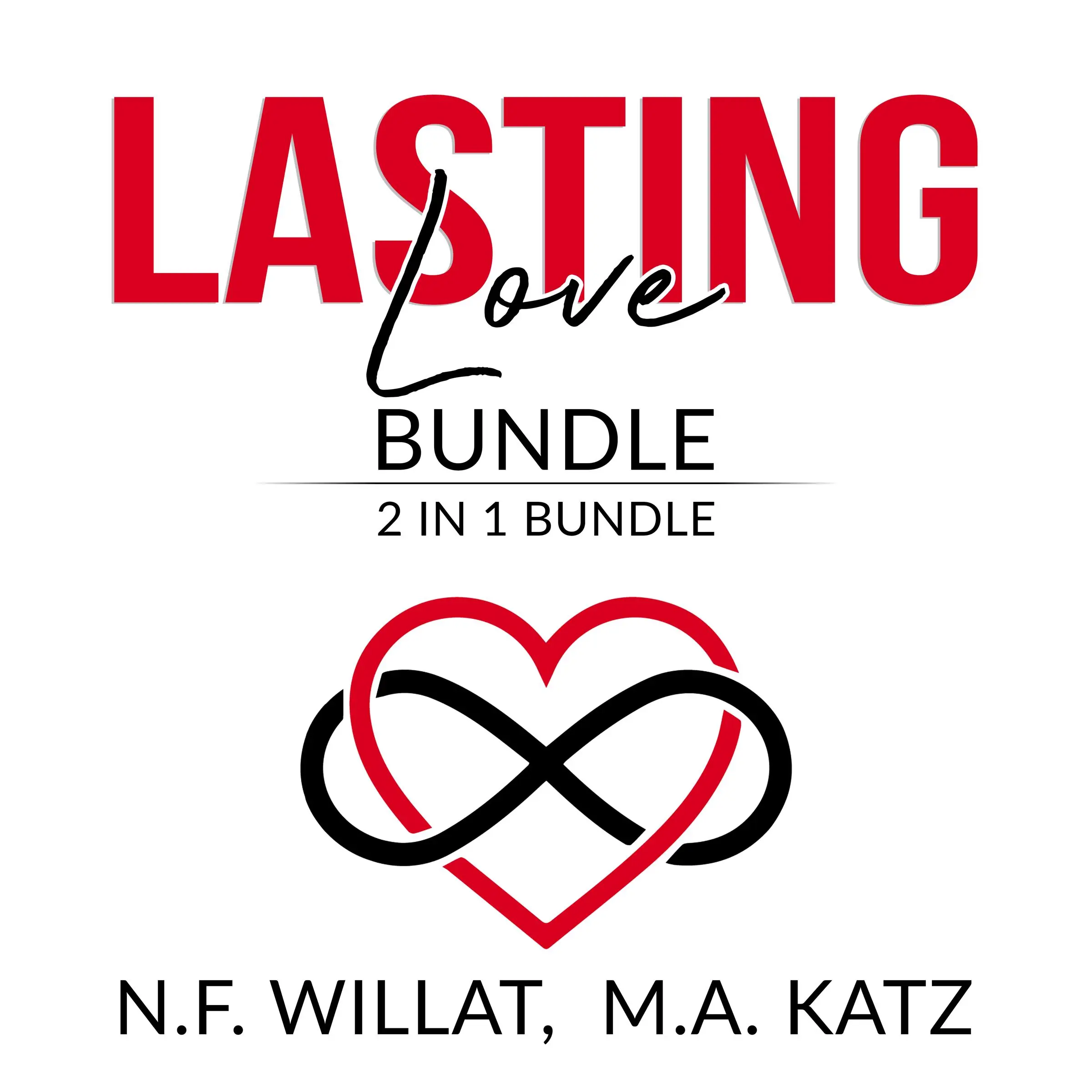 Lasting Love Bundle: 2 in 1 Bundle, Make Marriage Last, and Mastery of Love Audiobook by N.F. Willat and M.A. Katz