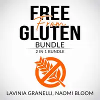 Free From Gluten Bundle: 2 in 1 Bundle, Gluten Free Lifestyle, and Clean Gut Audiobook by Lavinia Granelli and Naomi Bloom