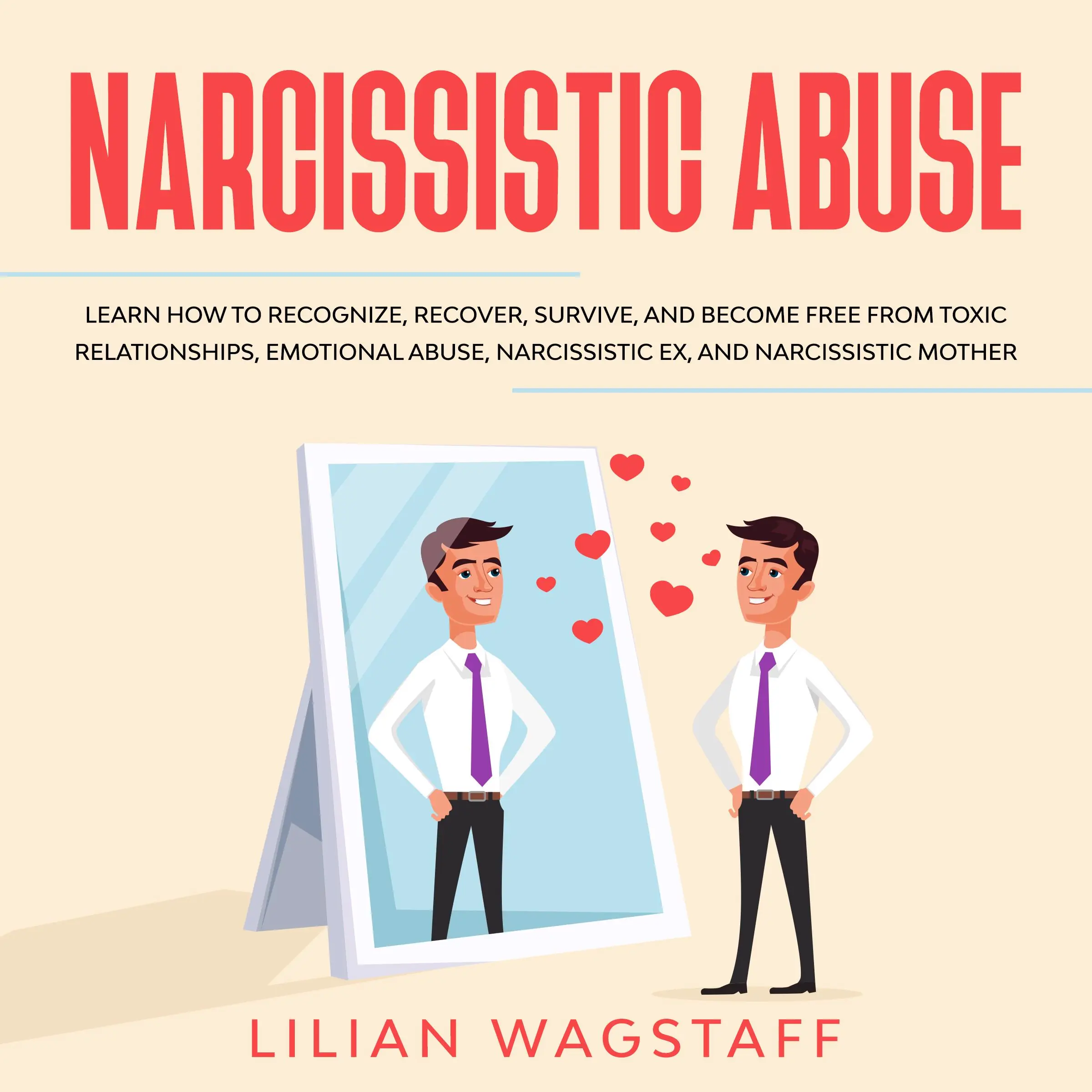 Narcissistic Abuse: Learn How to Recognize, Recover, Survive, and Become Free from Toxic Relationships, Emotional Abuse, Narcissistic Ex, and Narcissistic Mother by Lilian Wagstaff Audiobook