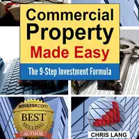 Commercial Property Made Easy: The 9-Step Investment Formula Audiobook by Chris Lang