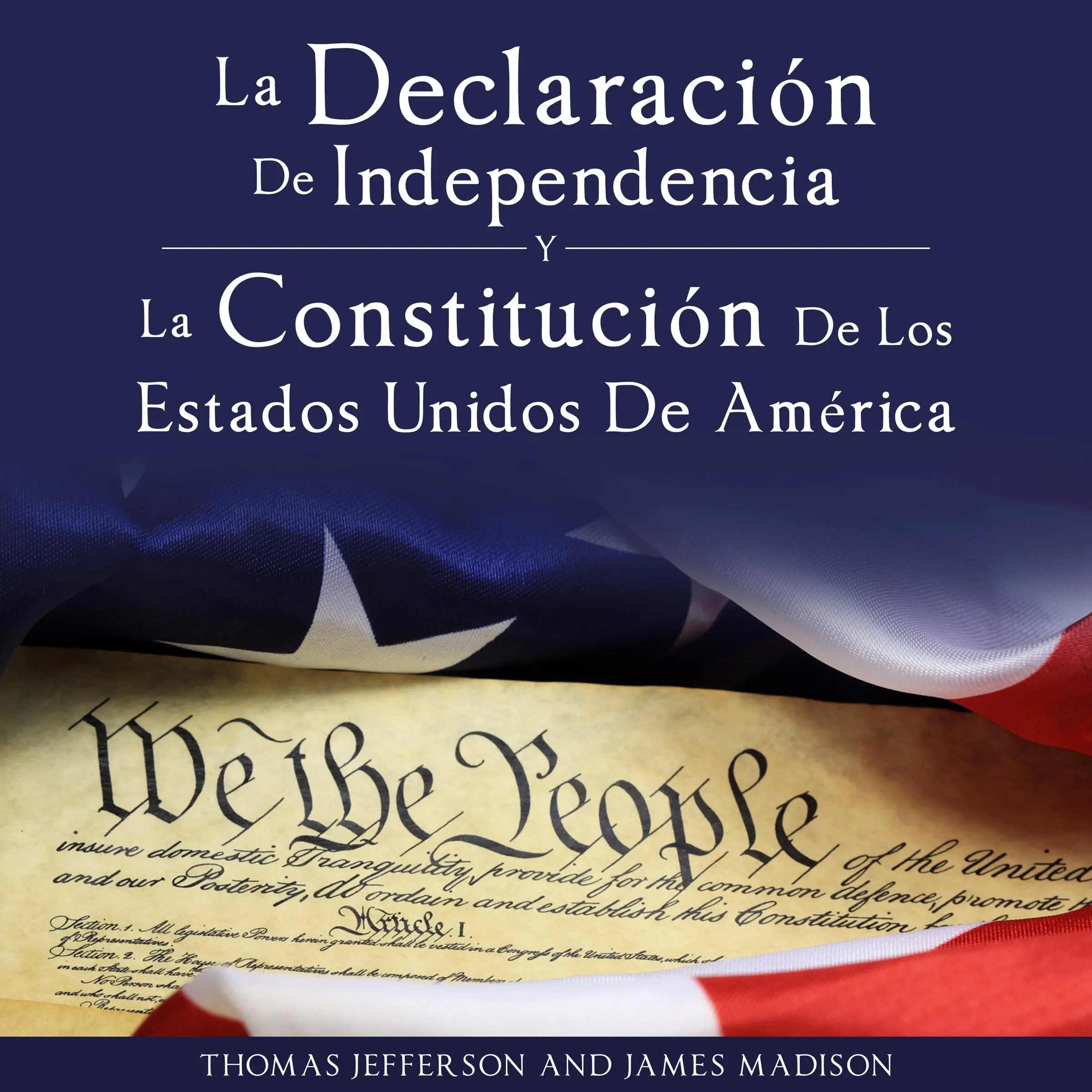 Declaracion de Independencia y Constitucion de los Estados Unidos de America by James Madison