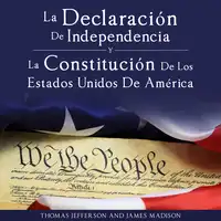 Declaracion de Independencia y Constitucion de los Estados Unidos de America Audiobook by James Madison