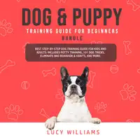 Dog & Puppy Training Guide for Beginners Bundle Audiobook by Lucy Williams