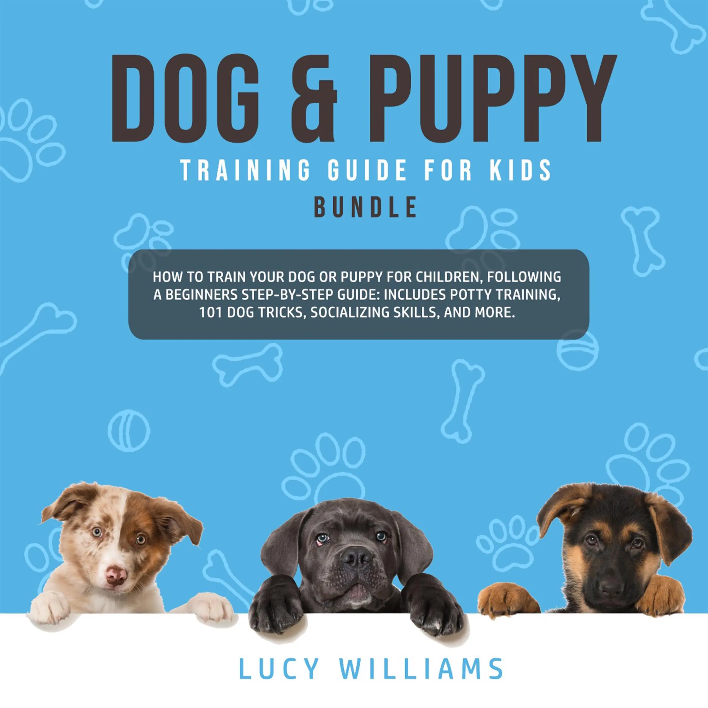 Dog & Puppy Training Guide for Kids Bundle by Lucy Williams Audiobook