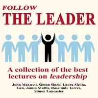 Follow The Leader - A Collection Of The Best Lectures On Leadership Audiobook by Simon Lancaster