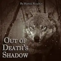 Out of Death's Shadow Audiobook by Harvey Reacher