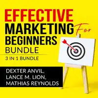 Effective Marketing for Beginners Bundle: 3 in 1, Laws of Marketing, Marketing Plan, and Marketing Made Easy Audiobook by and Mathias Reynolds