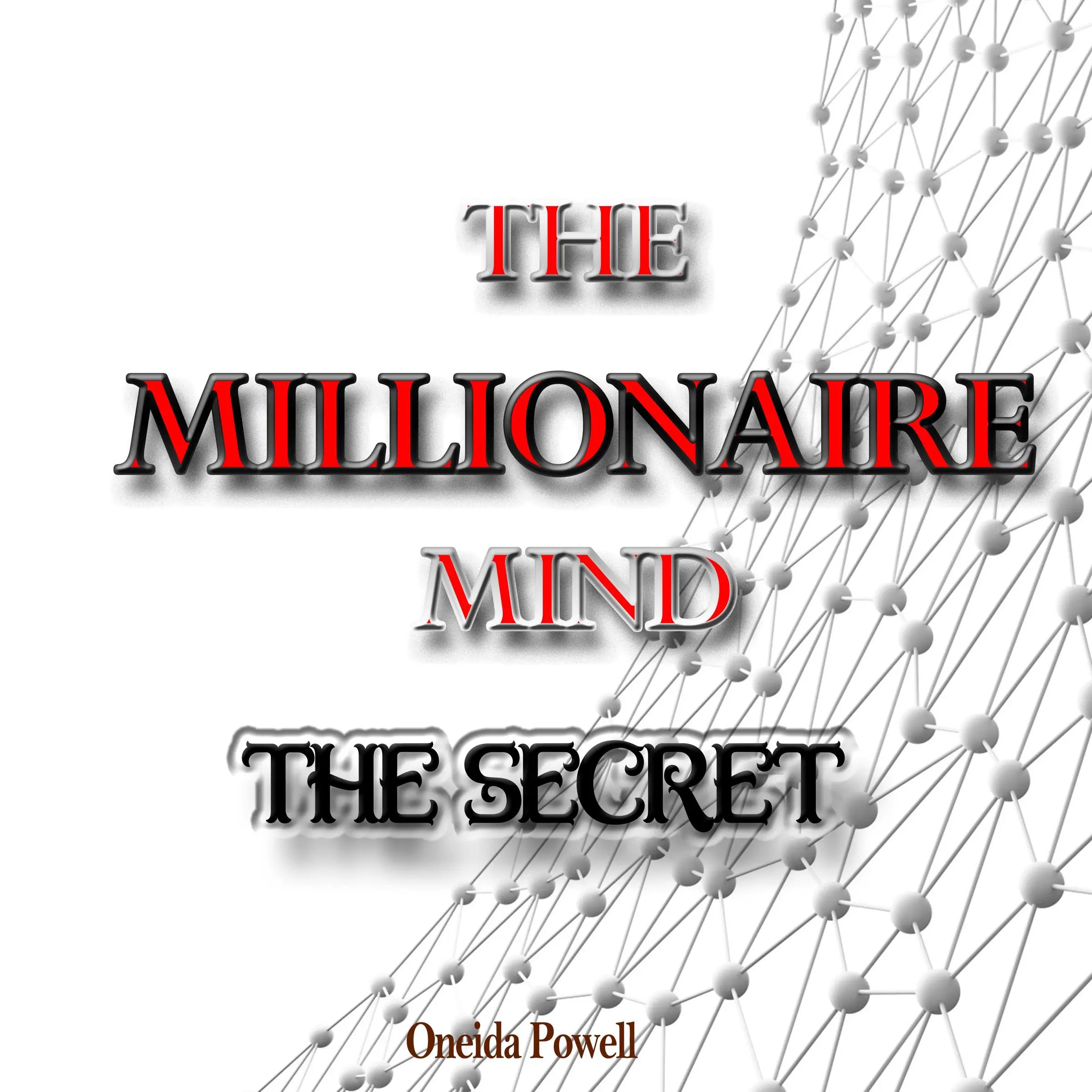 THE MILLIONAIRE MIND: The Secret Audiobook by Oneida Powell