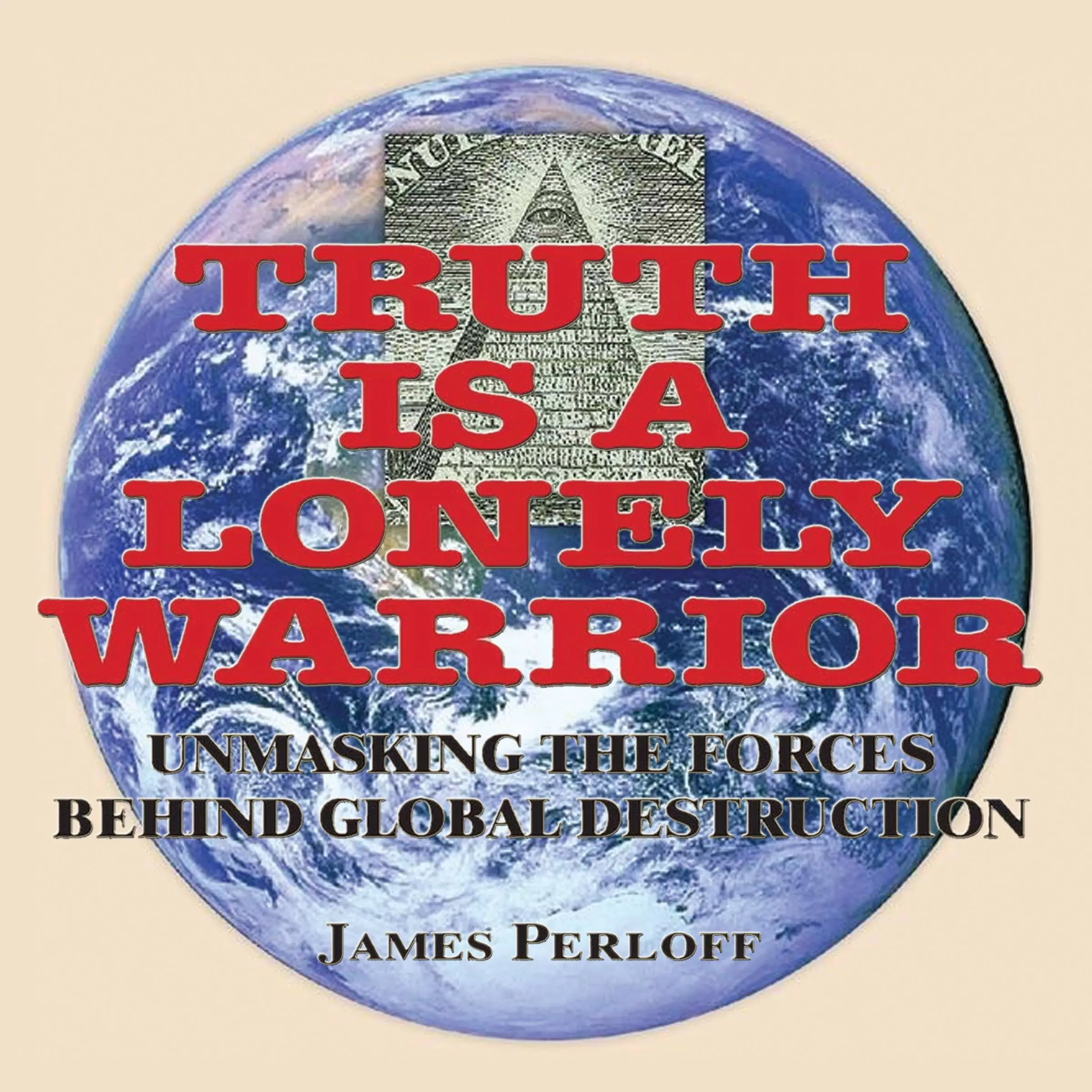 Truth is a Lonely Warrior by James Perloff