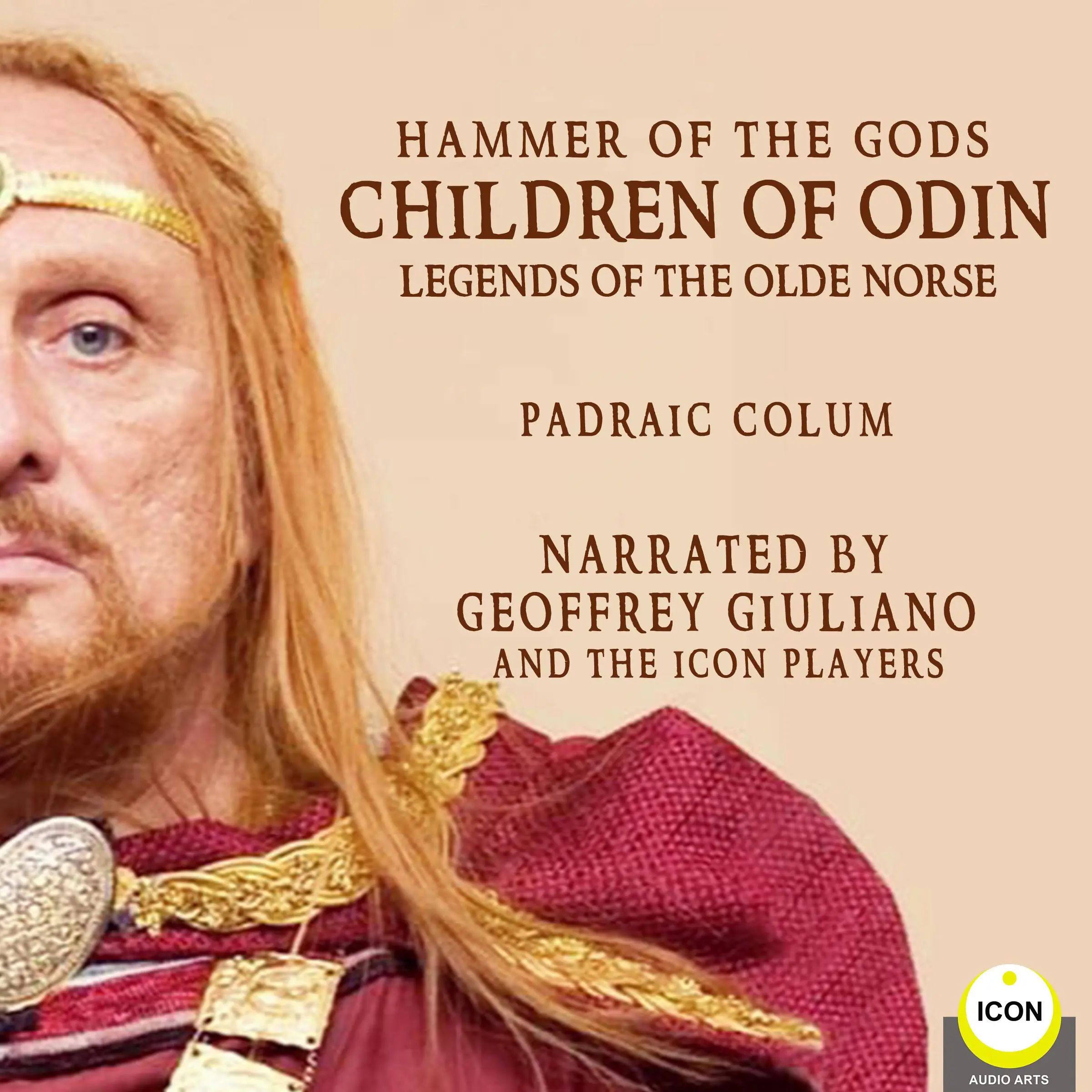 Hammer of The Gods; Children of Odin, Legends of The Old Norse by Padraic Colum Audiobook