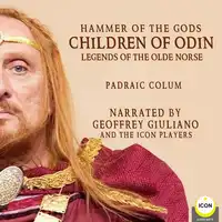 Hammer of The Gods; Children of Odin, Legends of The Old Norse Audiobook by Padraic Colum