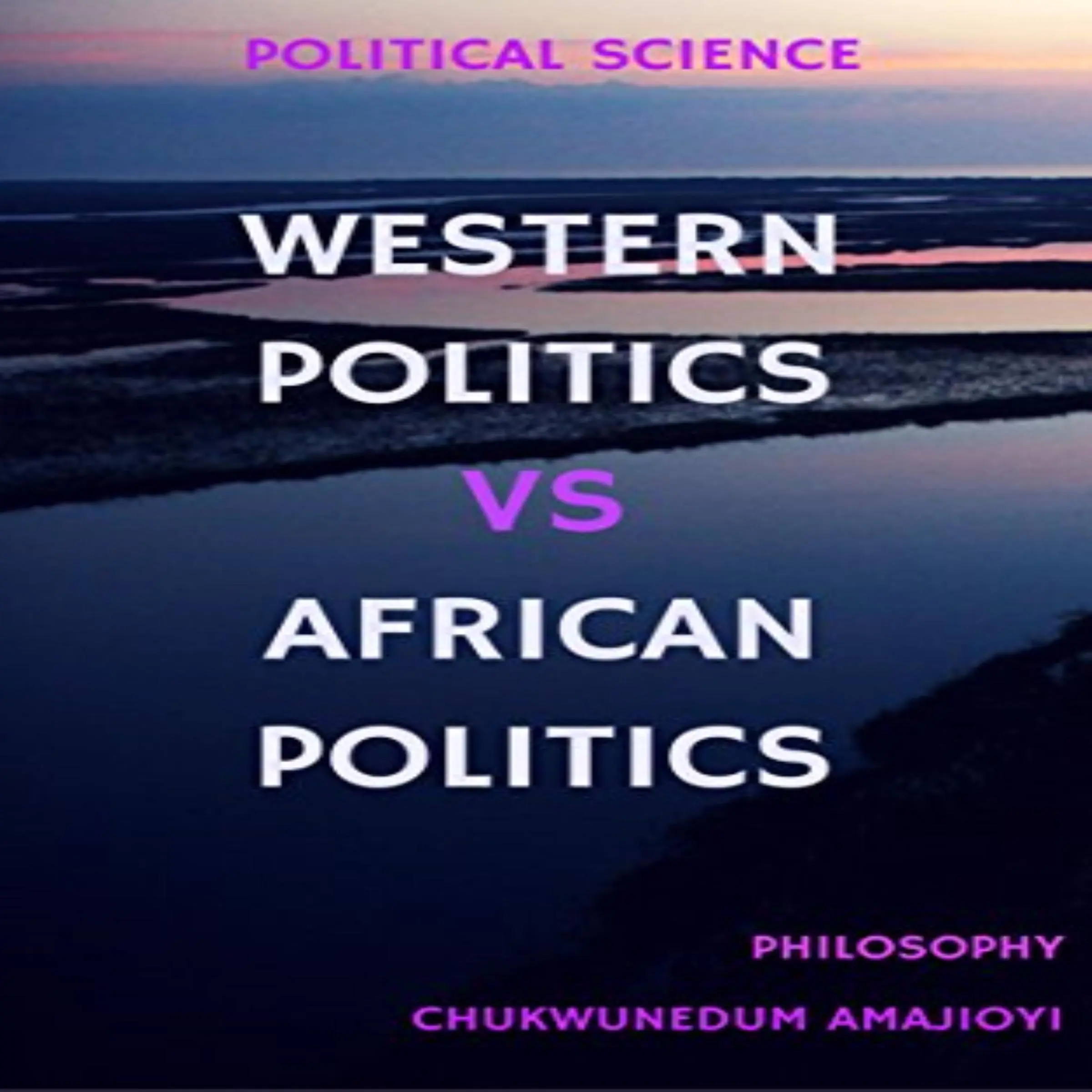 Western Politics Vs African Politics by Chukwunedum Amajioyi Audiobook