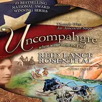 Threads West - An American Saga Series Book 3 - UNCOMPAHGRE - Where Water Turns Rock Red Audiobook by Reid Lance Rosenthal