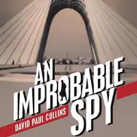 An Improbable Spy Audiobook by David Paul Collins