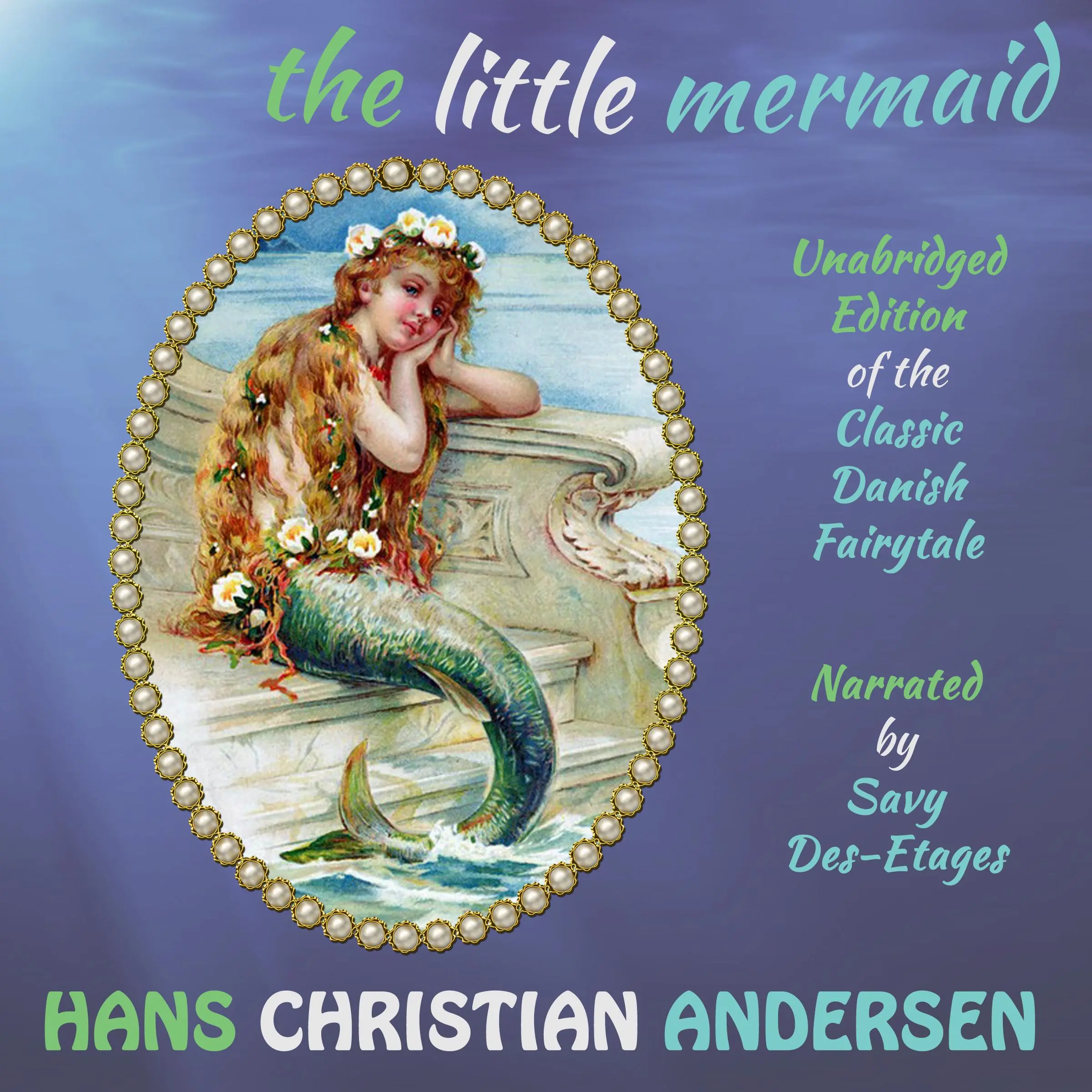 The Little Mermaid: The Classic Danish Fairytale Audiobook by Rachel Louise Lawrence