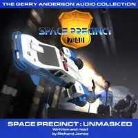 Space Precinct Unmasked Audiobook by Richard James