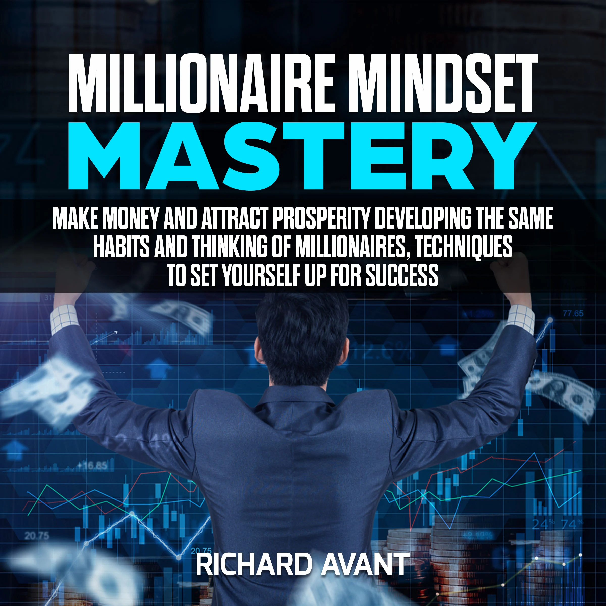 Millionaire Mindset Mastery by Richard Avant