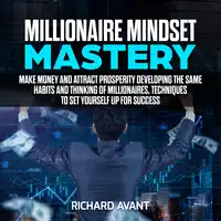 Millionaire Mindset Mastery Audiobook by Richard Avant