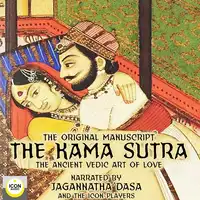 The Kama Sutra, The Original Manuscript; The Ancient Vedic Art of Love Audiobook by Unknown