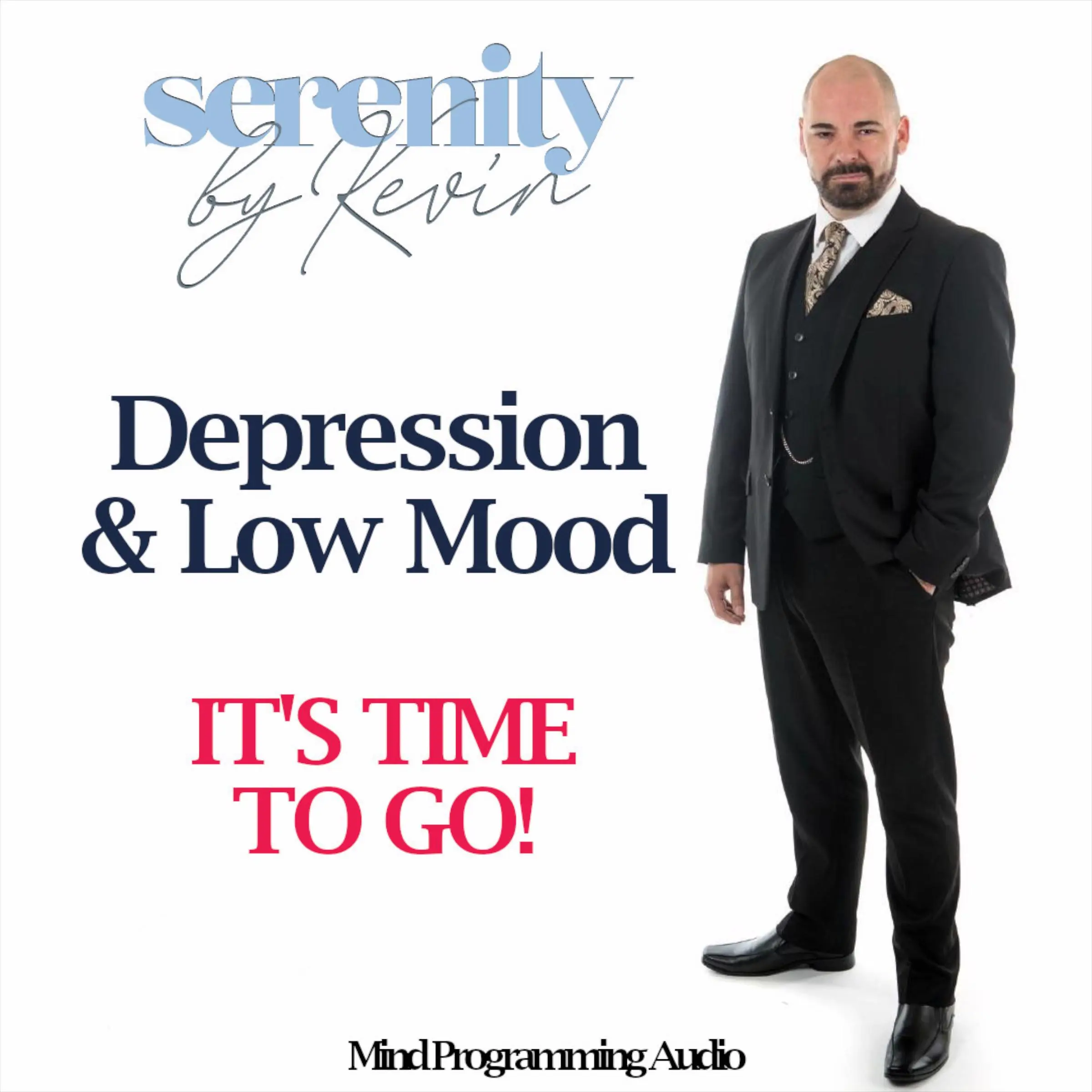 Serenity By Kevin - Depression and Low Mood, IT'S TIME TO GO Audiobook by Kevin Mullin