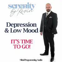 Serenity By Kevin - Depression and Low Mood, IT'S TIME TO GO Audiobook by Kevin Mullin