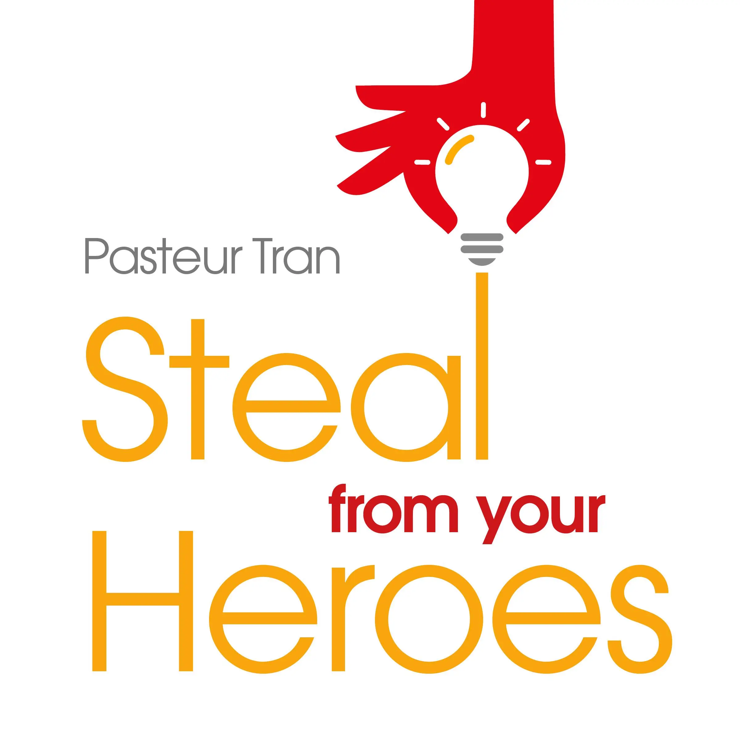 Steal From Your Heroes by Dr. Pasteur Tran Audiobook